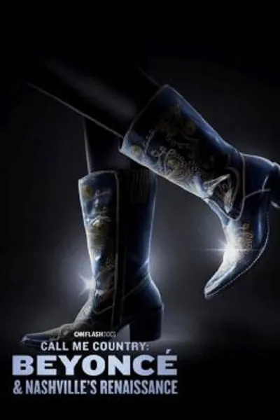 โปสเตอร์หนัง Call Me Country Beyoncé & Nashville’s Renaissance Call Me Country Beyoncé & Nashville’s Renaissance