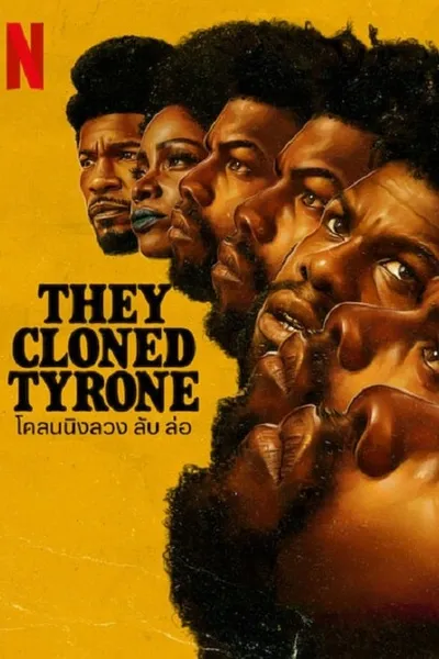 โปสเตอร์หนัง โคลนนิงลวง ลับ ล่อ They Cloned Tyrone